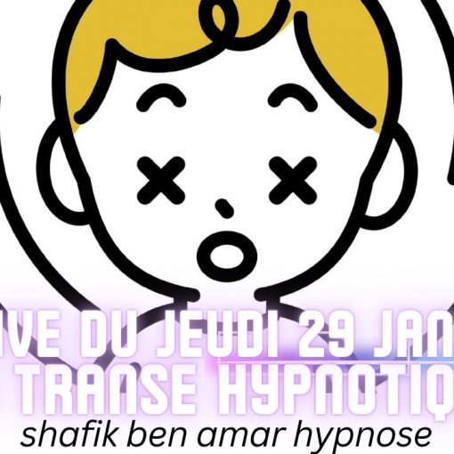 Live HRE du Jeudi 29Janvier « La transe hypnotique » - Shafik Ben Amar Hypnose Régressive ésotériques