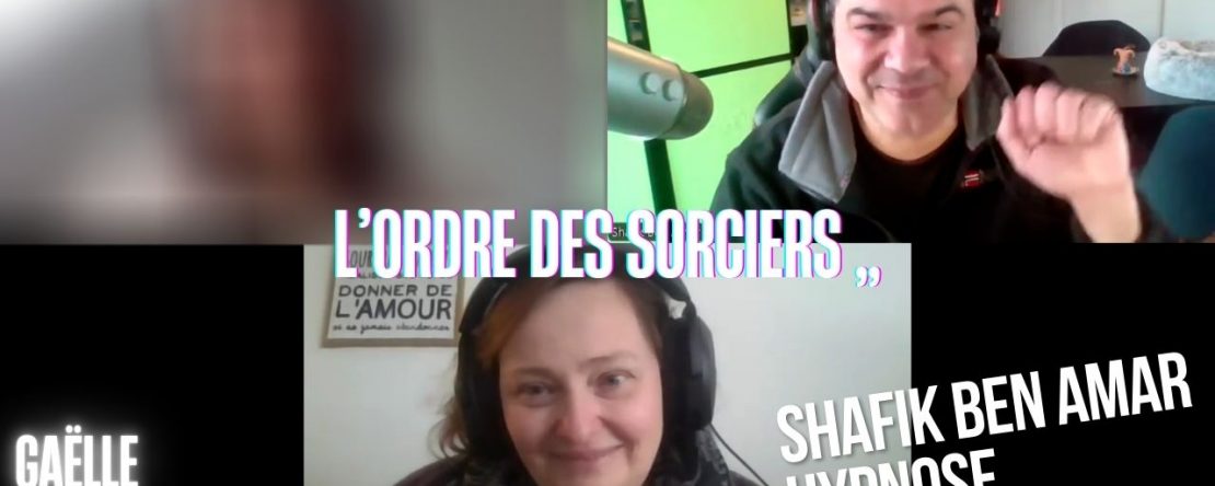 Ep265 - l'ordre des sorciers - Shafik Ben Amar Hypnose Régressive ésotériques Bourg-La-Reine