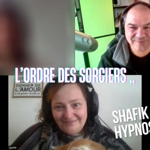 Ep265 - l'ordre des sorciers - Shafik Ben Amar Hypnose Régressive ésotériques Bourg-La-Reine