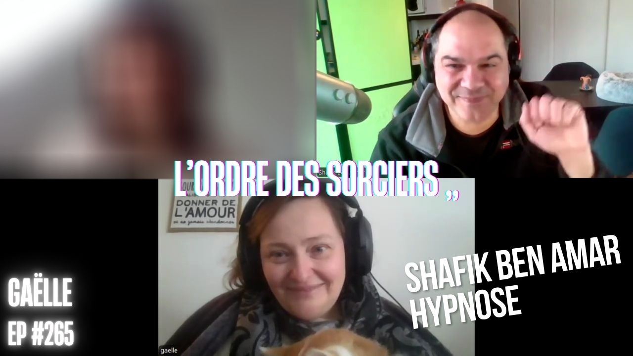 Ep265 - l'ordre des sorciers - Shafik Ben Amar Hypnose Régressive ésotériques Bourg-La-Reine