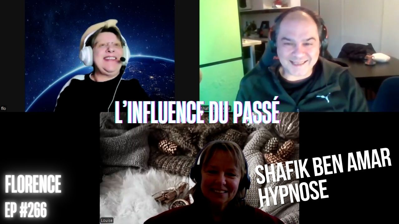 Ep266 - l'influence du passé - Shafik Ben Amar Hypnose Régressive ésotériques Bourg-La-Reine