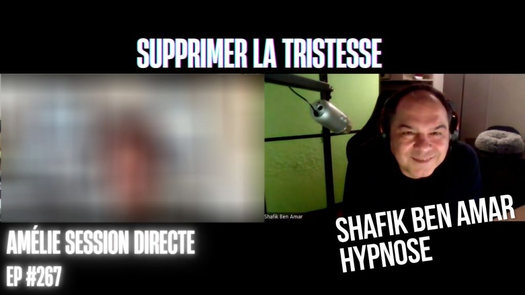 Ep267 - Supprimer la tristesse - Shafik Ben Amar Hypnose Régressive ésotériques Bourg-La-Reine