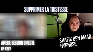Ep267 - Supprimer la tristesse - Shafik Ben Amar Hypnose Régressive ésotériques Bourg-La-Reine