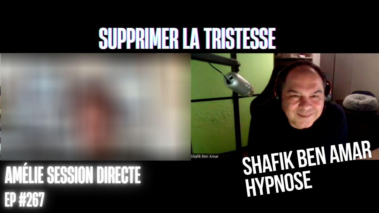 Ep267 - Supprimer la tristesse - Shafik Ben Amar Hypnose Régressive ésotériques Bourg-La-Reine