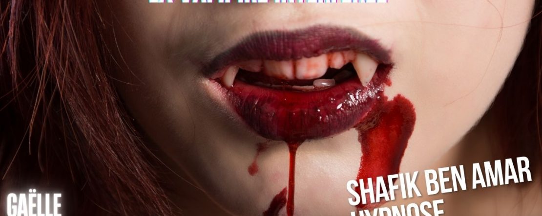 Ep268 - La vampire interférée - Shafik Ben Amar Hypnose Régressive ésotériques Bourg-La-Reine