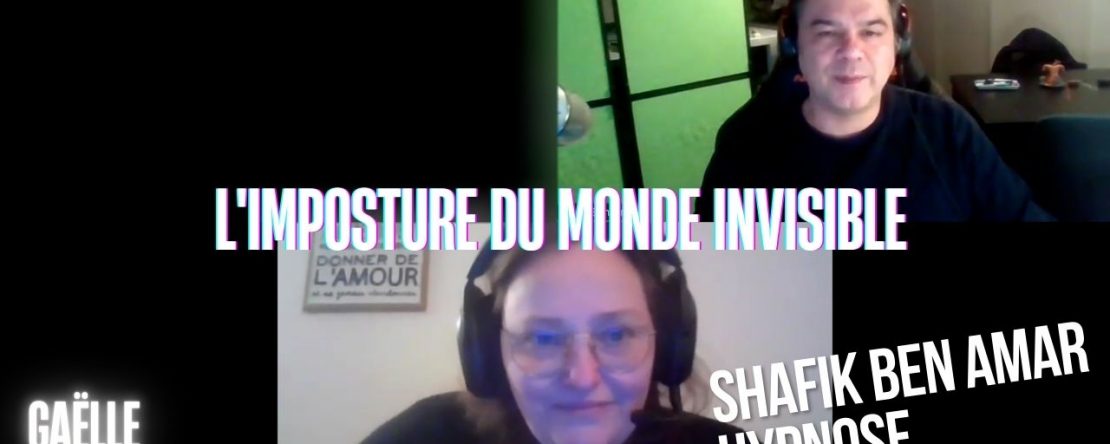 Ep270 -L'imposture du monde invislbe - Shafik Ben Amar Hypnose Régressive ésotériques Bourg-La-Reine
