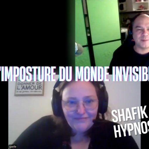 Ep270 -L'imposture du monde invislbe - Shafik Ben Amar Hypnose Régressive ésotériques Bourg-La-Reine