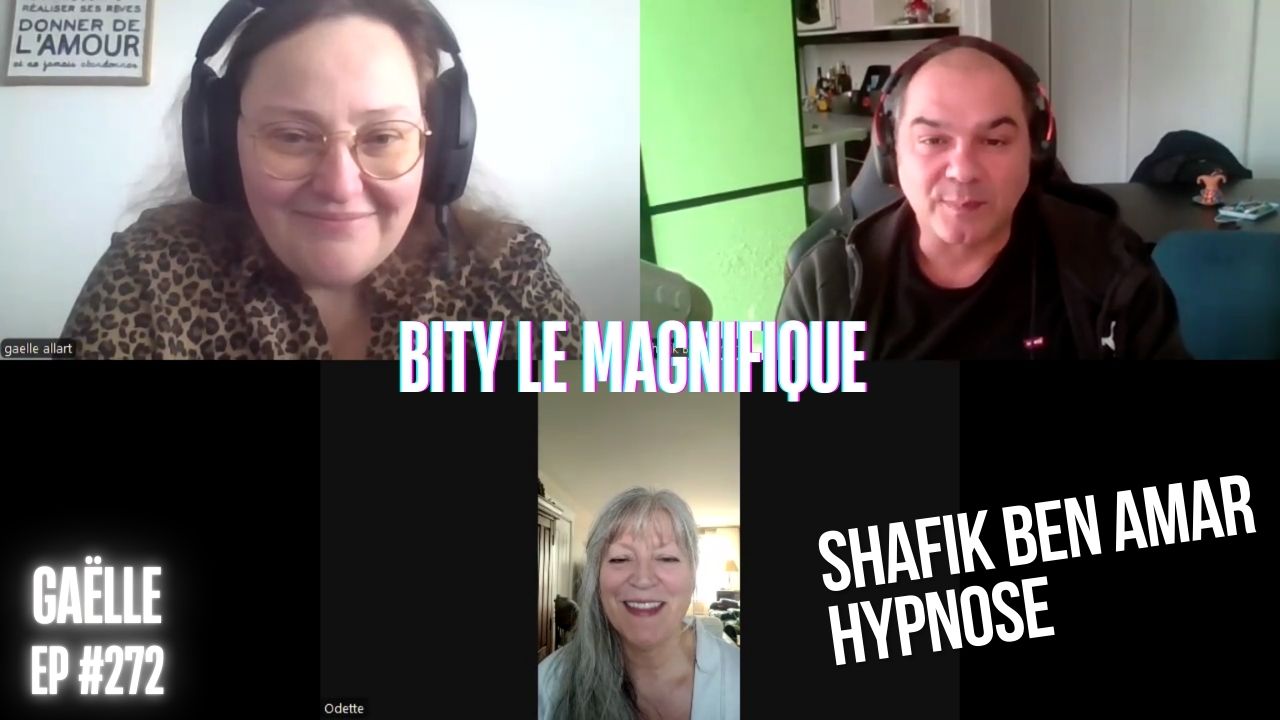 Ep272 -Bity le magnifique - Shafik Ben Amar Hypnose Régressive ésotériques Bourg-La-Reine