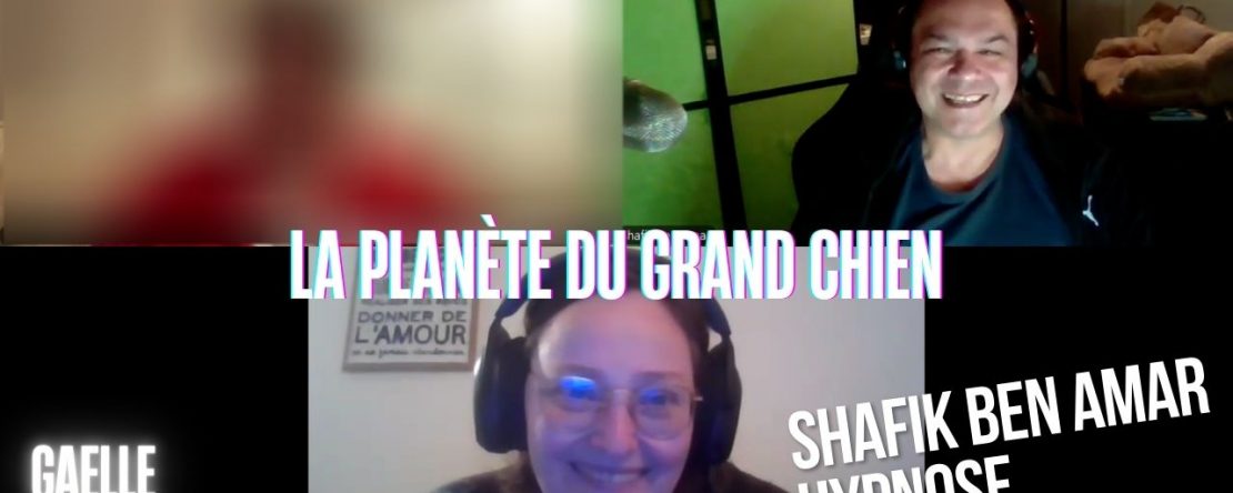 Ep278 - La planète du grand chien - Shafik Ben Amar Hypnose Régressive ésotériques Bourg-La-Reine