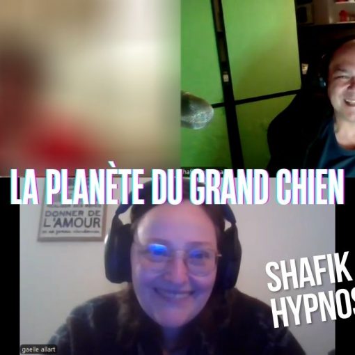 Ep278 - La planète du grand chien - Shafik Ben Amar Hypnose Régressive ésotériques Bourg-La-Reine
