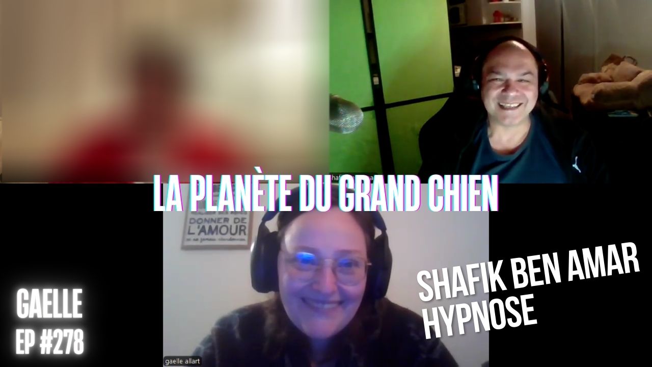 Ep278 - La planète du grand chien - Shafik Ben Amar Hypnose Régressive ésotériques Bourg-La-Reine