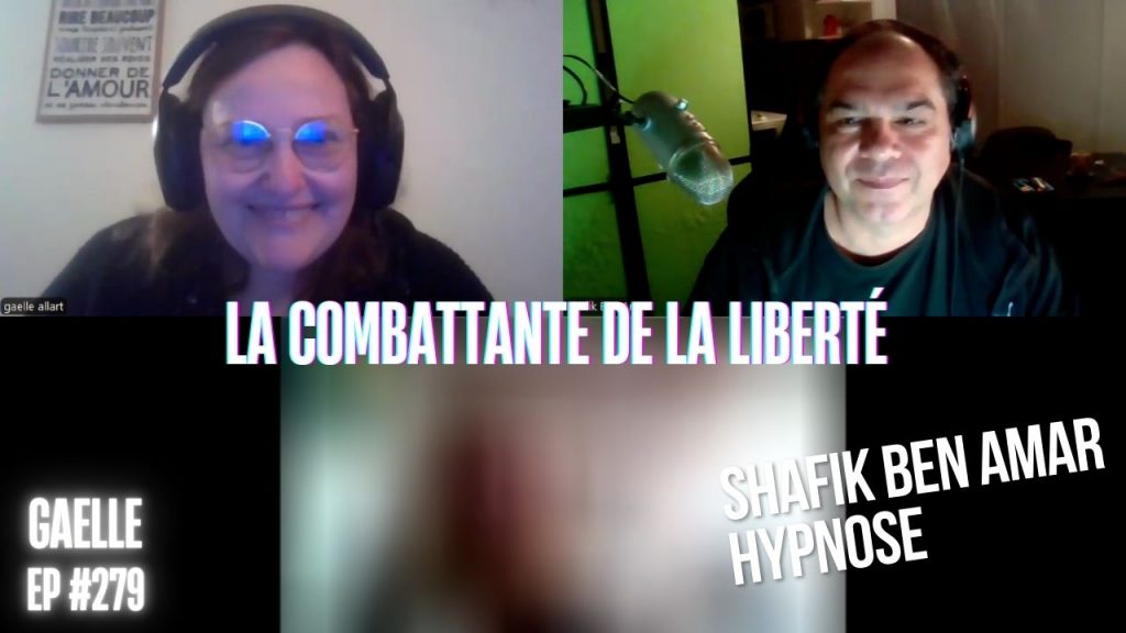 Ep279 - La combattante de la liberté - Shafik Ben Amar Hypnose Régressive ésotériques Bourg-La-Reine
