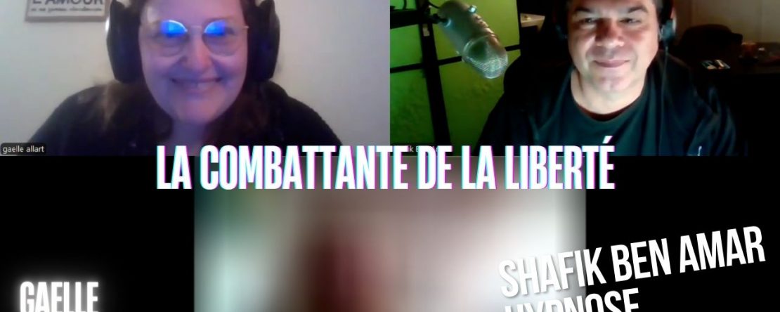 Ep279 - La combattante de la liberté - Shafik Ben Amar Hypnose Régressive ésotériques Bourg-La-Reine