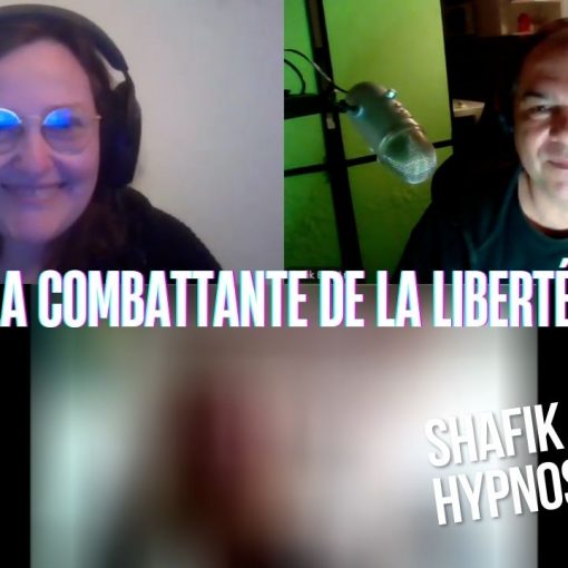 Ep279 - La combattante de la liberté - Shafik Ben Amar Hypnose Régressive ésotériques Bourg-La-Reine