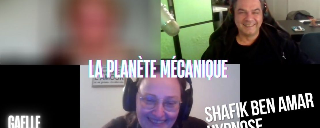 Ep280 - La planète mécanique - Shafik Ben Amar Hypnose Régressive ésotériques Bourg-La-Reine