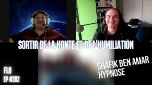 Ep282 - Sortir de la honte et de l’humiliation - Shafik Ben Amar Hypnose Régressive ésotériques Bourg-La-Reine