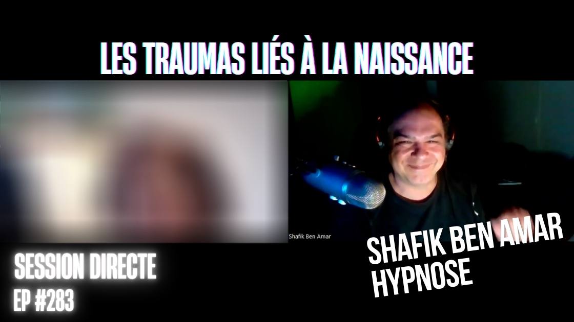 Ep283 - Les traumas lies à la naissance - Shafik Ben Amar HRE 3