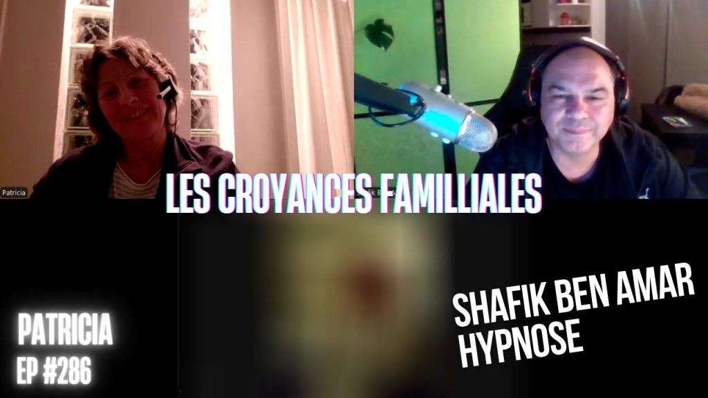 Ep286 - Les croyances familliales - Shafik Ben Amar Hypnose Régressive ésotériques Bourg-La-Reine