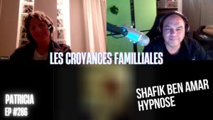 Ep286 - Les croyances familliales - Shafik Ben Amar Hypnose Régressive ésotériques Bourg-La-Reine