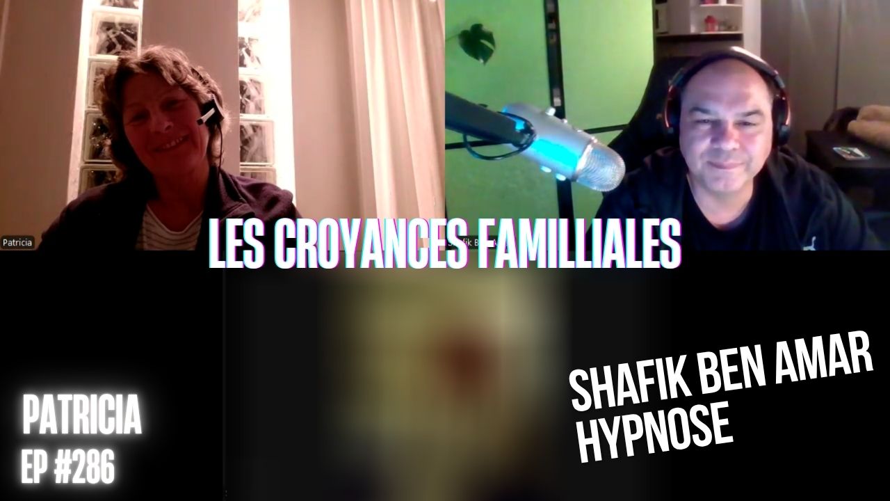 Ep286 - Les croyances familliales - Shafik Ben Amar Hypnose Régressive ésotériques Bourg-La-Reine