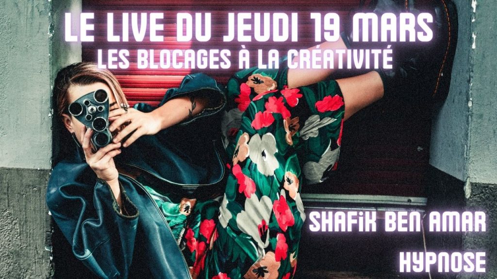 ep 072 Live HRE du Jeudi 19 Mars «Les blocages à la créativité » - Shafik Ben Amar Hypnose Régressive ésotériques