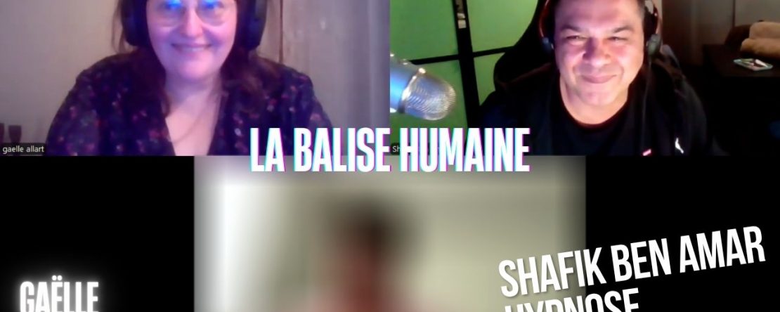 Ep288 -la balise humaine - Shafik Ben Amar Hypnose Régressive ésotériques Bourg-La-Reine