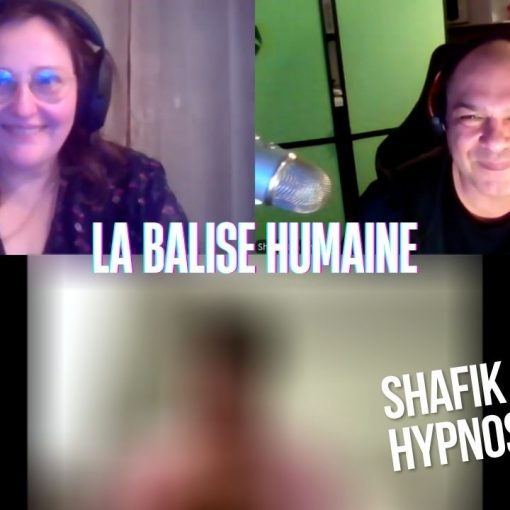 Ep288 -la balise humaine - Shafik Ben Amar Hypnose Régressive ésotériques Bourg-La-Reine
