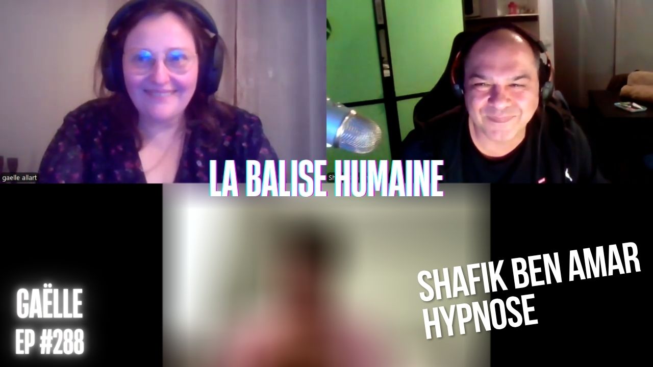 Ep288 -la balise humaine - Shafik Ben Amar Hypnose Régressive ésotériques Bourg-La-Reine
