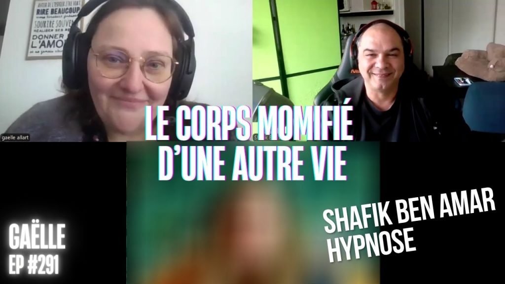 Ep291 - Le corps momifié d'une autre vie - Shafik Ben Amar Hypnose Régressive ésotériques Bourg-La-Reine