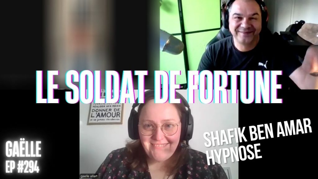 Ep294 - Le soldat de fortune - Shafik Ben Amar Hypnose Régressive ésotériques Bourg-La-Reine
