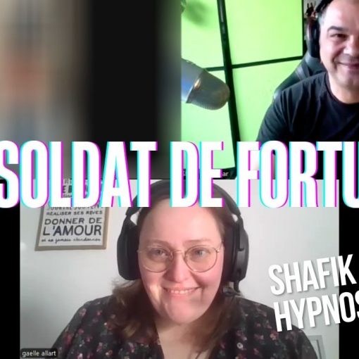 Ep294 - Le soldat de fortune - Shafik Ben Amar Hypnose Régressive ésotériques Bourg-La-Reine