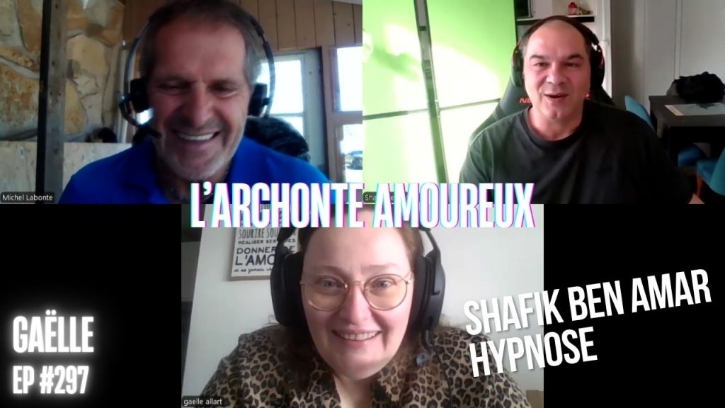 Ep297 - l'archonte amoureux - Shafik Ben Amar Hypnose Régressive ésotériques Bourg-La-Reine