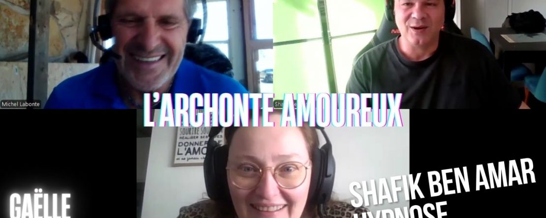 Ep297 - l'archonte amoureux - Shafik Ben Amar Hypnose Régressive ésotériques Bourg-La-Reine