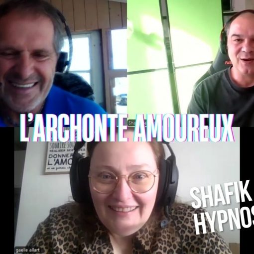 Ep297 - l'archonte amoureux - Shafik Ben Amar Hypnose Régressive ésotériques Bourg-La-Reine