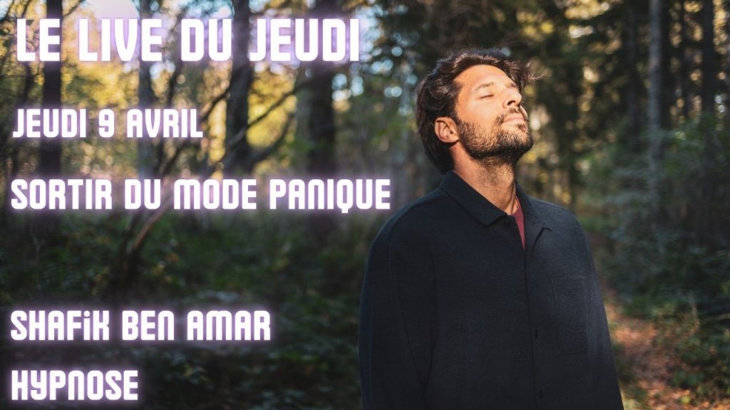ep 075 Live HRE du Jeudi 9 Avril sortir du mode panique » - Shafik Ben Amar Hypnose Régressive ésotériques