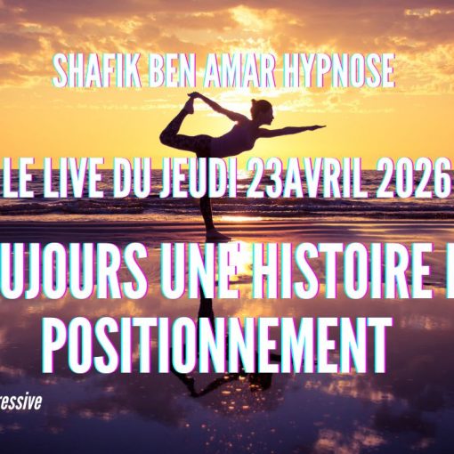 ep 077 toujours une histoire de positionnement - Shafik Ben Amar Hypnose Régressive ésotériques