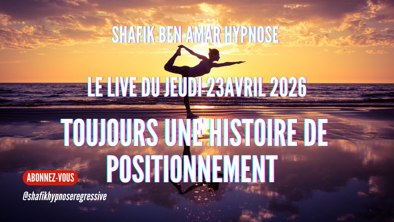 ep 077 toujours une histoire de positionnement - Shafik Ben Amar Hypnose Régressive ésotériques