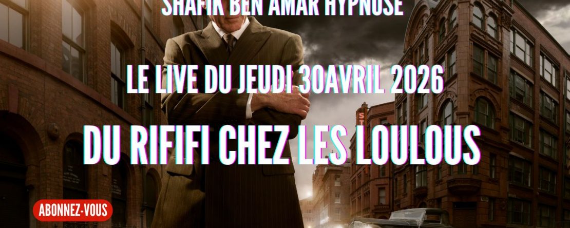 ep 078 - Live HRE du Jeudi 30 avril «Du rififi chez les Loulous HRE » - Shafik Ben Amar Hypnose Régressive ésotériques