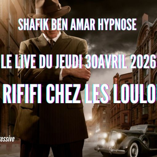 ep 078 - Live HRE du Jeudi 30 avril «Du rififi chez les Loulous HRE » - Shafik Ben Amar Hypnose Régressive ésotériques