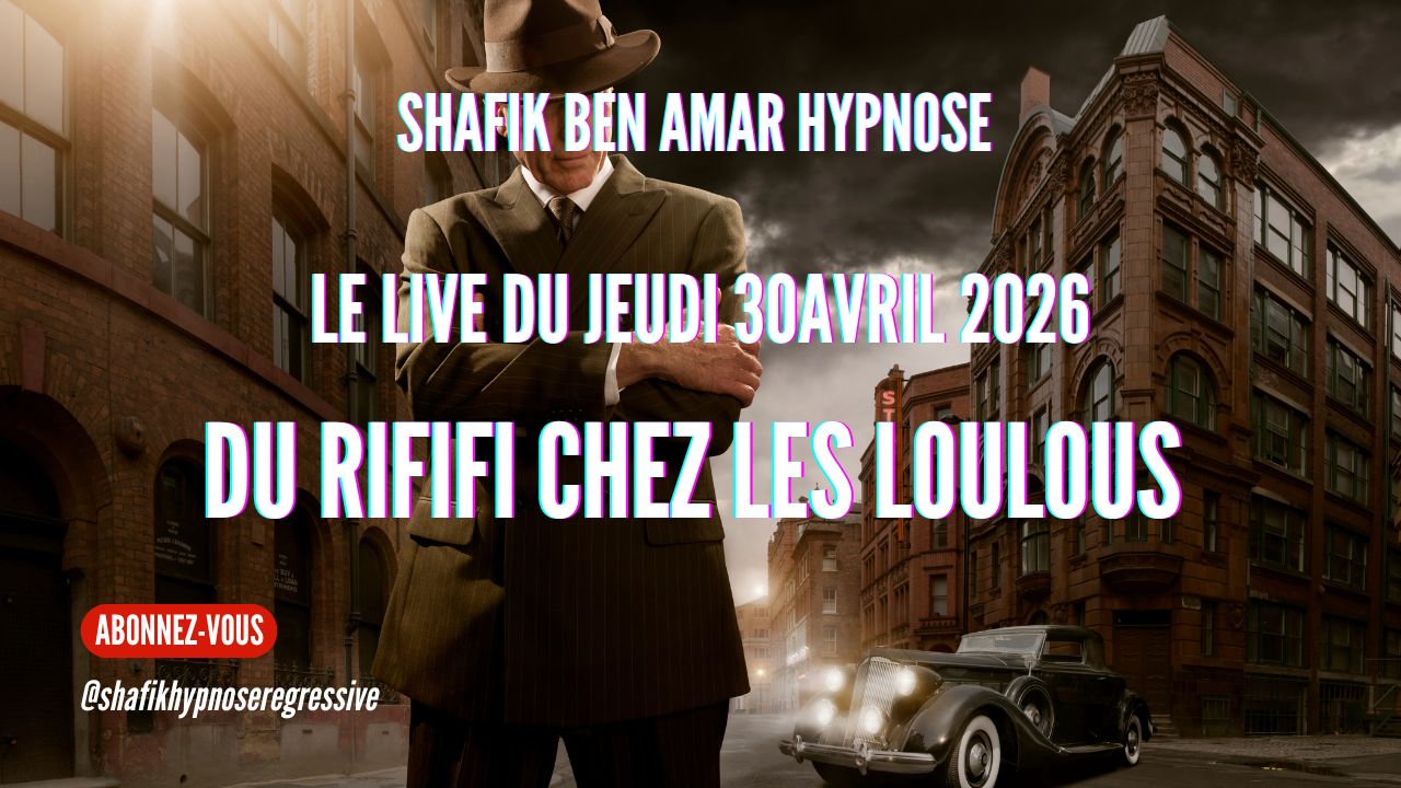 ep 078 - Live HRE du Jeudi 30 avril «Du rififi chez les Loulous HRE » - Shafik Ben Amar Hypnose Régressive ésotériques