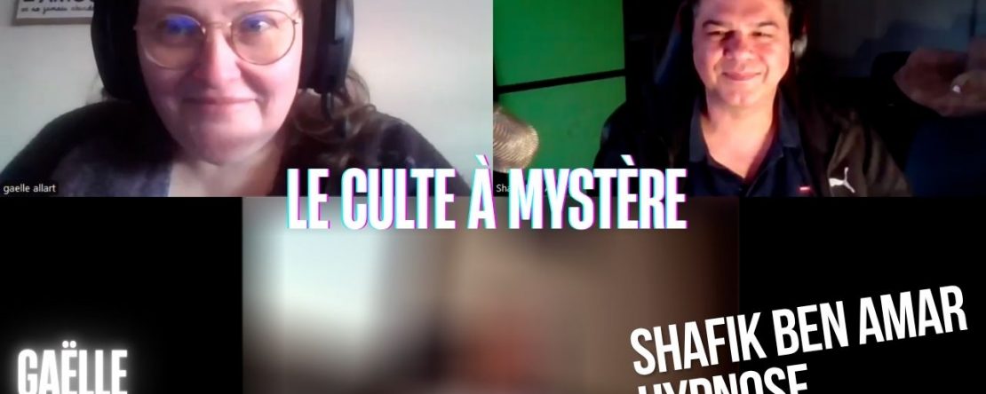 Ep300 -Le culte à mystère - Shafik Ben Amar Hypnose Régressive ésotériques Bourg-La-Reine