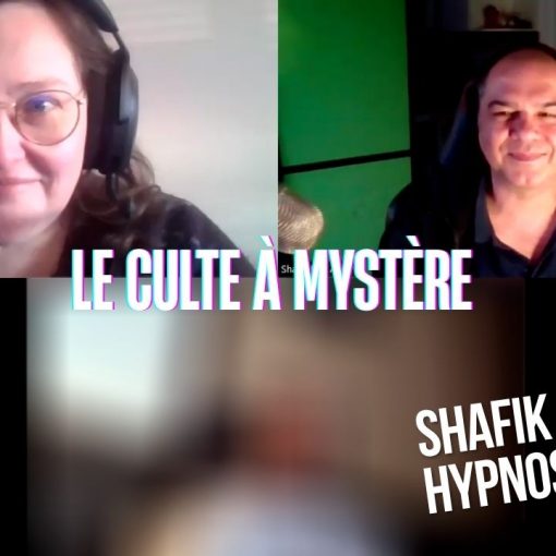 Ep300 -Le culte à mystère - Shafik Ben Amar Hypnose Régressive ésotériques Bourg-La-Reine