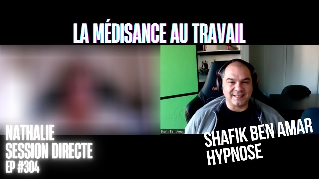 Ep304 -La médisancce au travail - Shafik Ben Amar Hypnose Régressive ésotériques Bourg-La-Reine