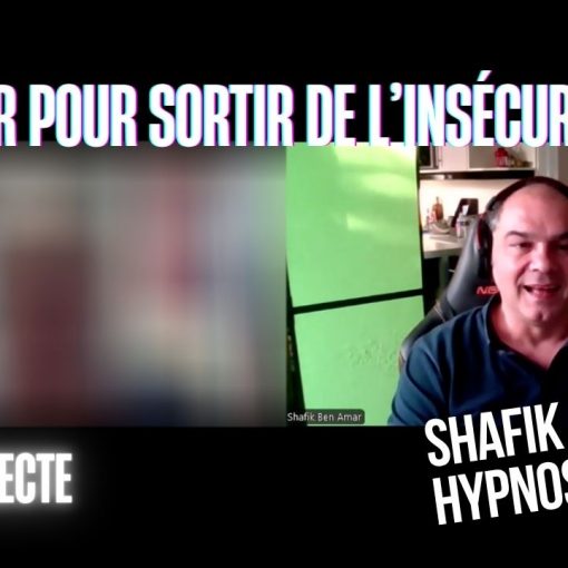 Ep305 - Voir pour sortir de l'insécurité - Shafik Ben Amar Hypnose Régressive ésotériques Bourg-La-Reine