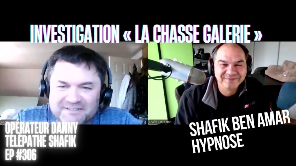 Ep306 - Investigation « La Chasse Galerie » - Shafik Ben Amar Hypnose Régressive ésotériques Bourg-La-Reine