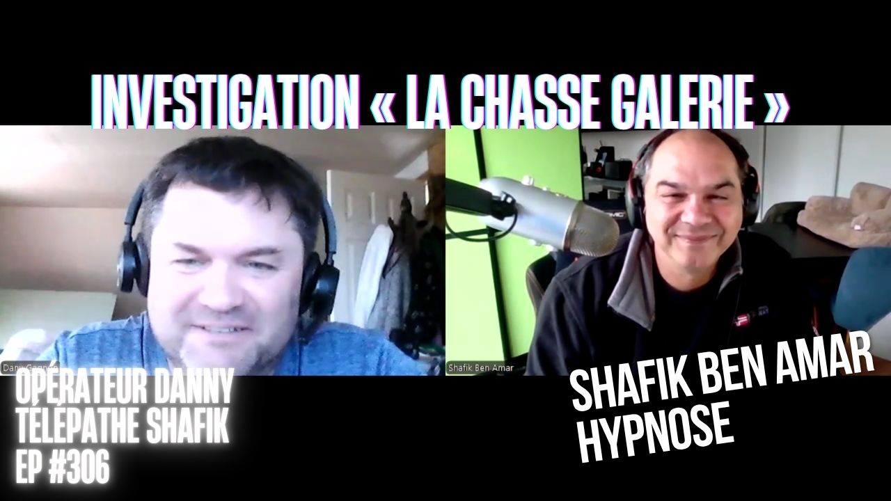 Ep306 - Investigation « La Chasse Galerie » - Shafik Ben Amar Hypnose Régressive ésotériques Bourg-La-Reine