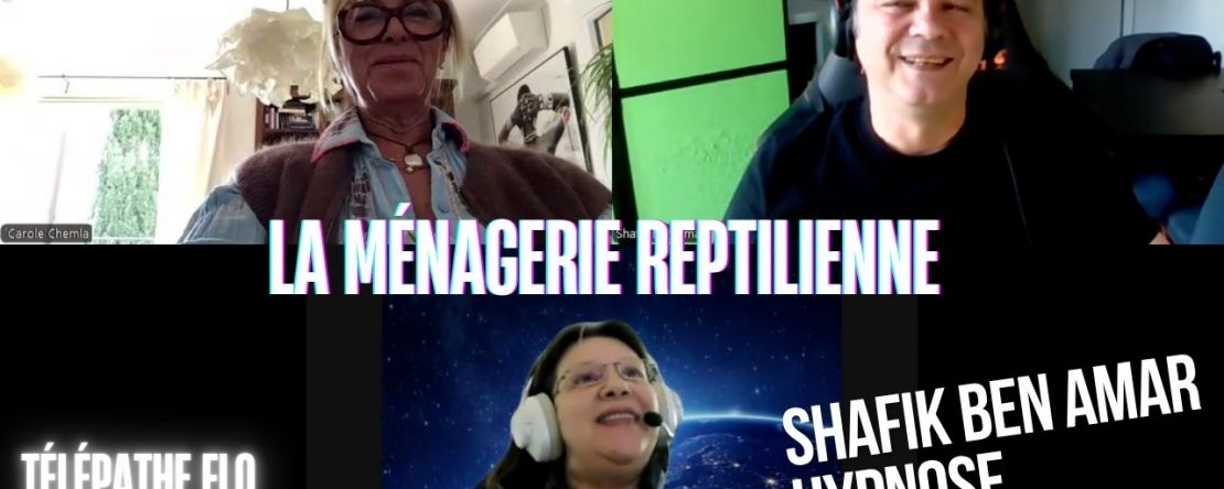 Ep307 - La ménagerie reptilienne - Shafik Ben Amar Hypnose Régressive ésotériques Bourg-La-Reine