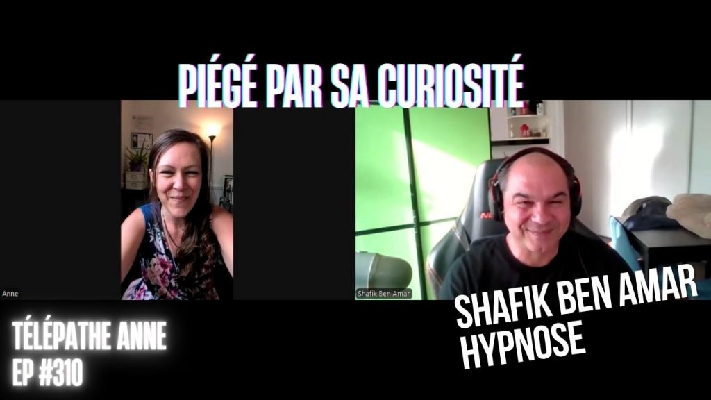 Ep310 - piégé par sa curiosité - Shafik Ben Amar Hypnose Régressive ésotériques Bourg-La-Reine