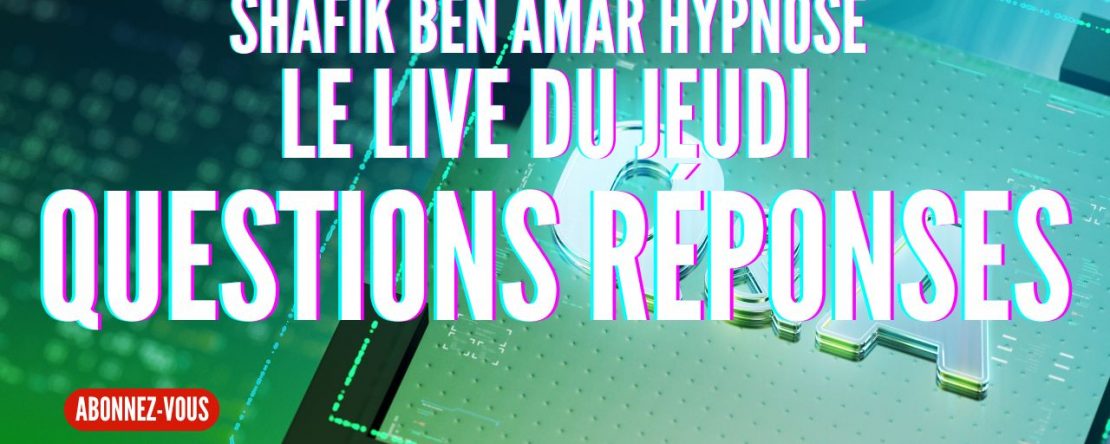 ep 079 - Live HRE du Jeudi 30 Mai «Questions Réponses» - Shafik Ben Amar Hypnose Régressive ésotériques