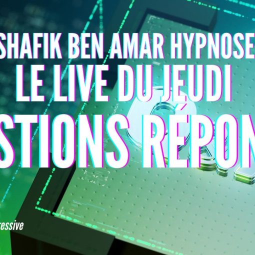 ep 079 - Live HRE du Jeudi 30 Mai «Questions Réponses» - Shafik Ben Amar Hypnose Régressive ésotériques